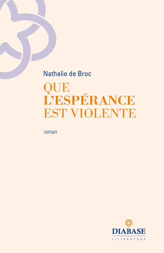 QUE L’ESPÉRANCE EST VIOLENTE
